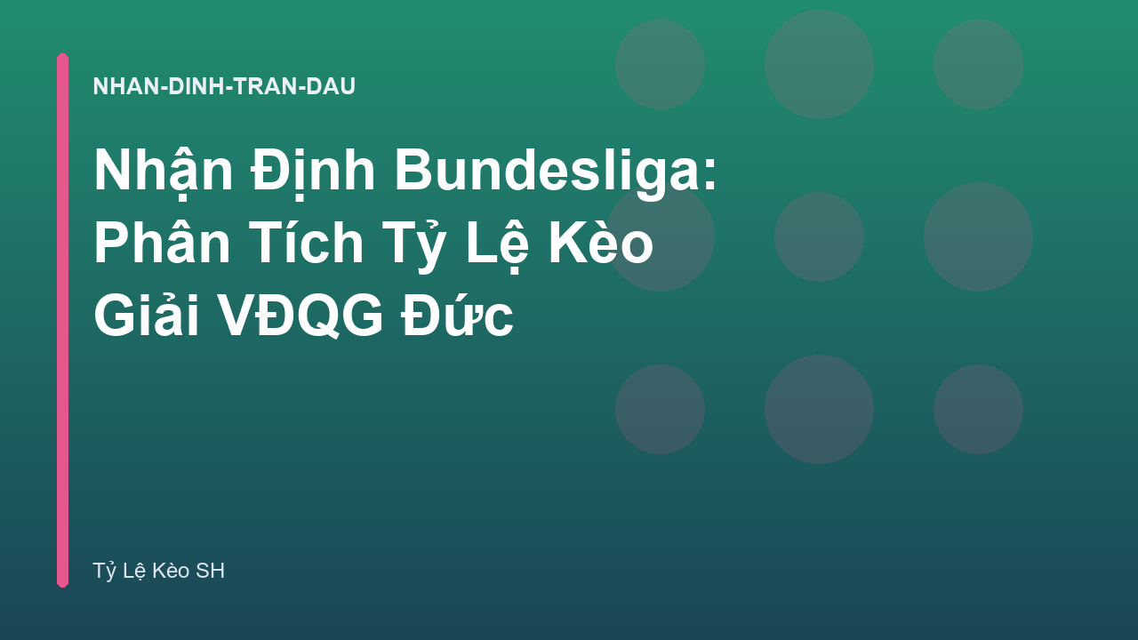 Nhận Định Bundesliga: Phân Tích Tỷ Lệ Kèo Giải VĐQG Đức